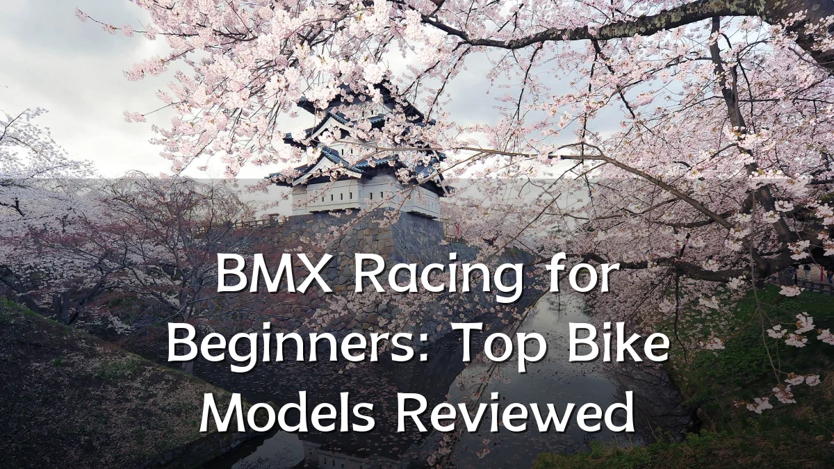 BMX Racing for Beginners: Top Bike Models Reviewed