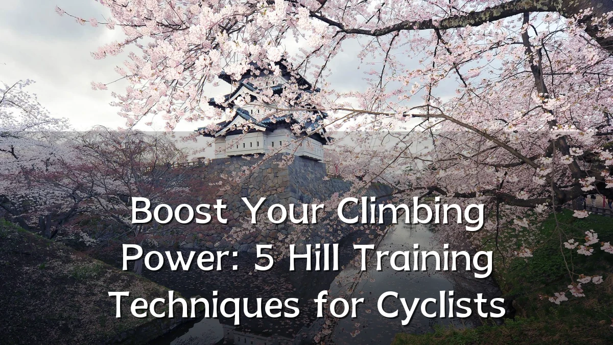 Boost Your Climbing Power: 5 Hill Training Techniques for Cyclists