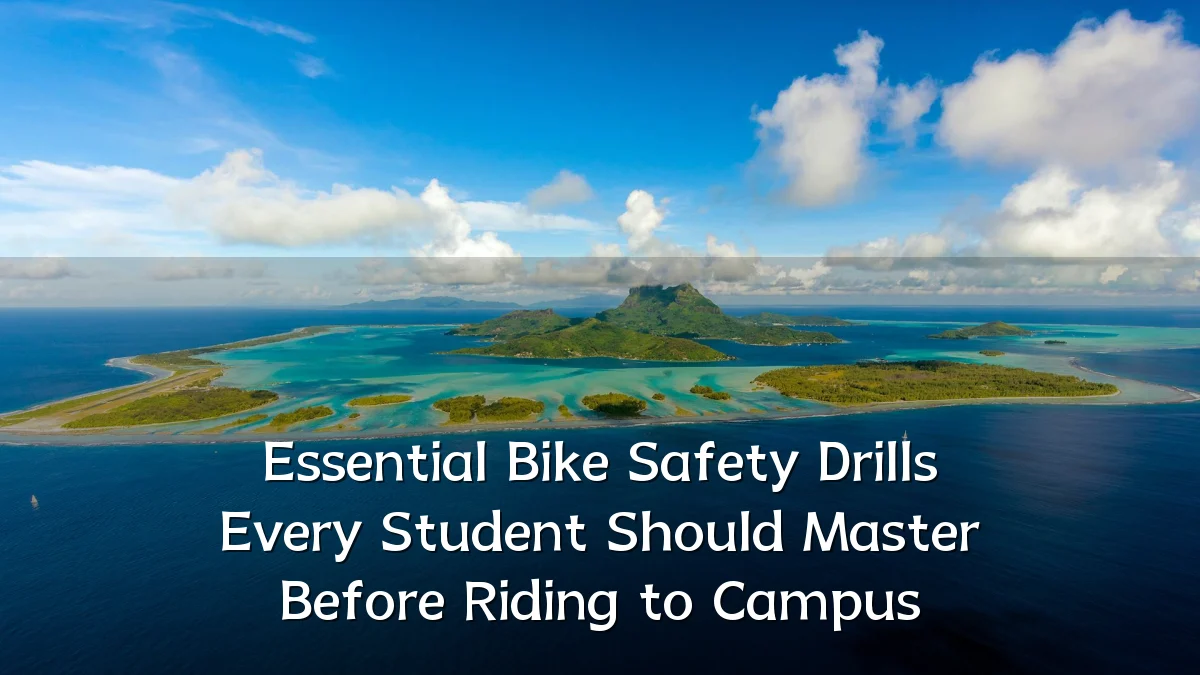 Essential Bike Safety Drills Every Student Should Master Before Riding to Campus