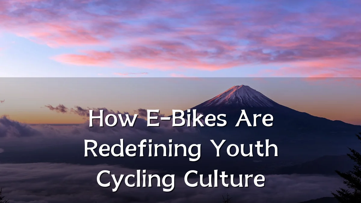 How E-Bikes Are Redefining Youth Cycling Culture