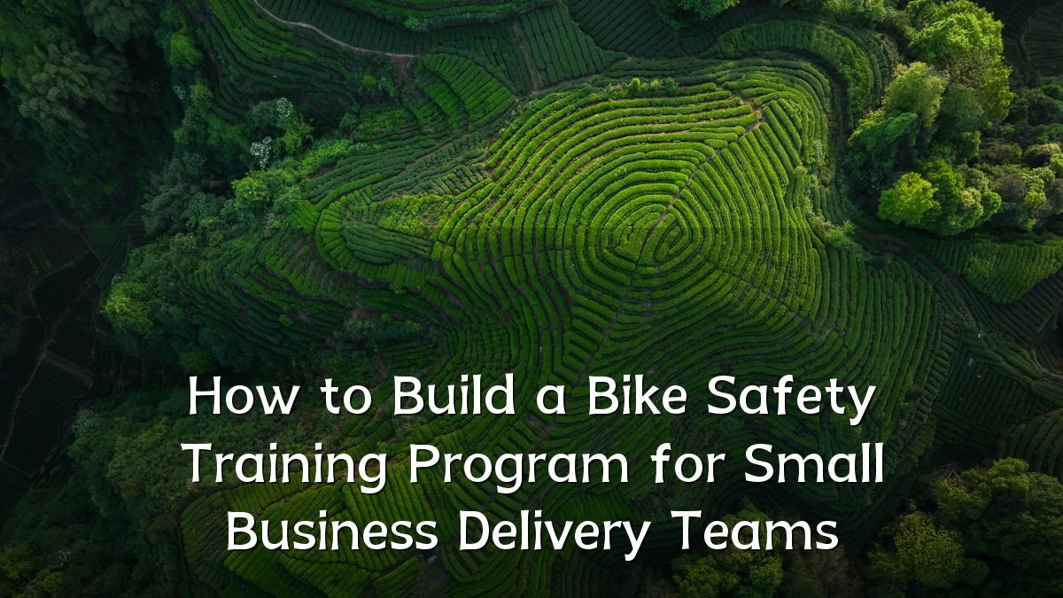 How to Build a Bike Safety Training Program for Small Business Delivery Teams