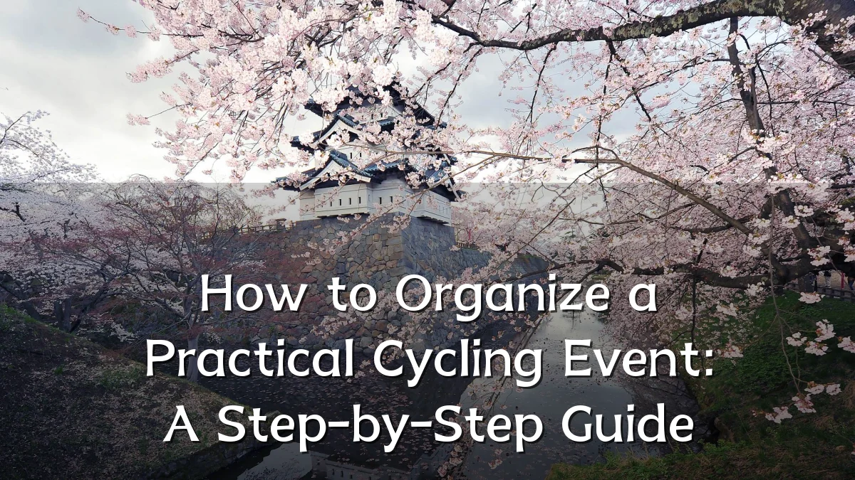 How to Organize a Practical Cycling Event: A Step-by-Step Guide