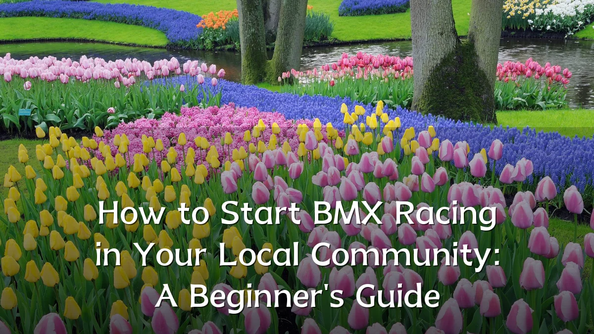 How to Start BMX Racing in Your Local Community: A Beginner's Guide