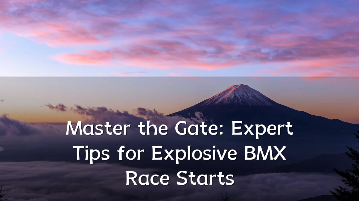 Master the Gate: Expert Tips for Explosive BMX Race Starts