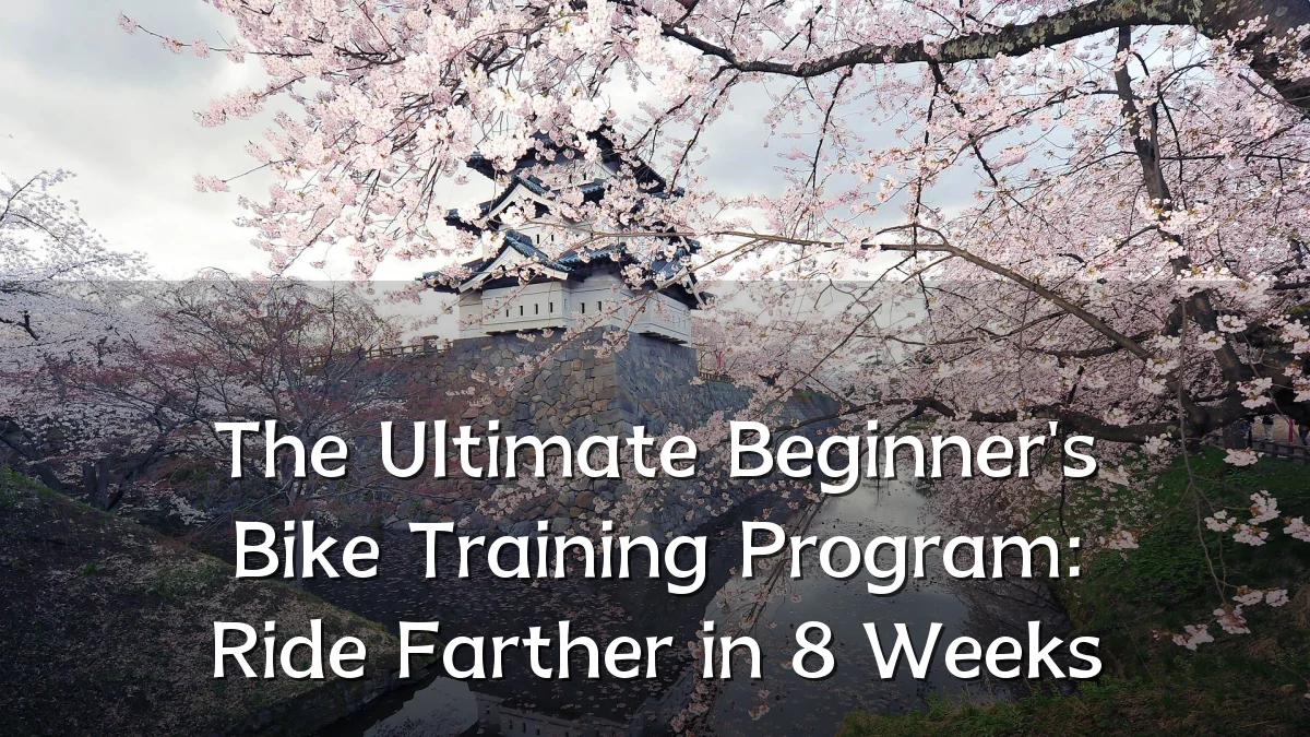 The Ultimate Beginner's Bike Training Program: Ride Farther in 8 Weeks