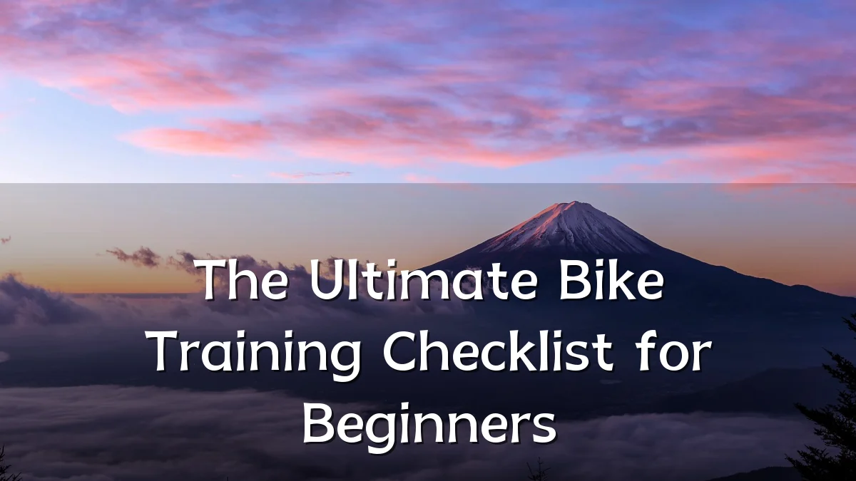 The Ultimate Bike Training Checklist for Beginners