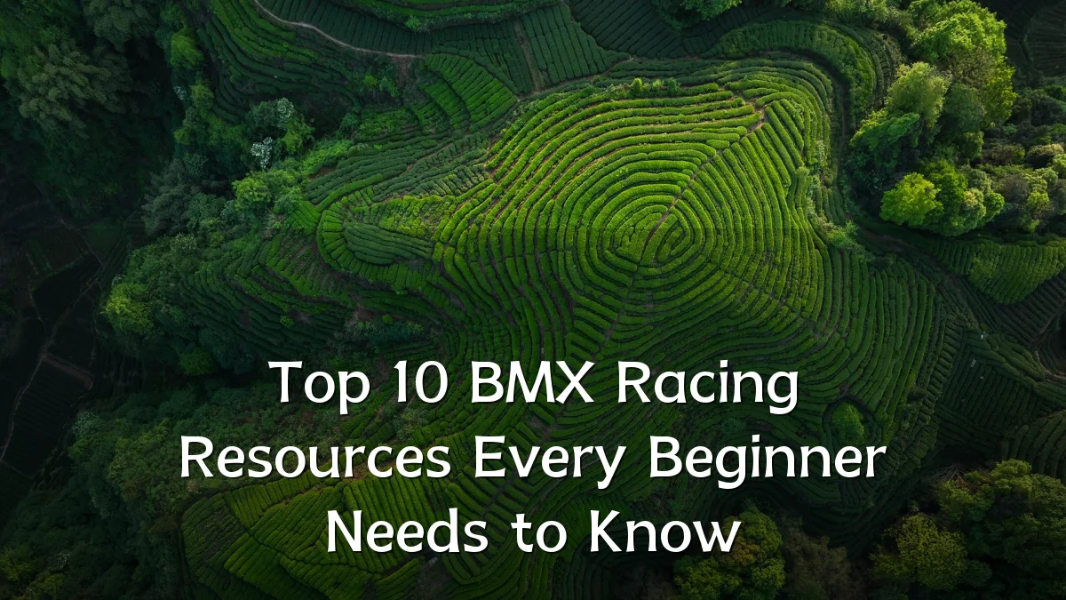Top 10 BMX Racing Resources Every Beginner Needs to Know