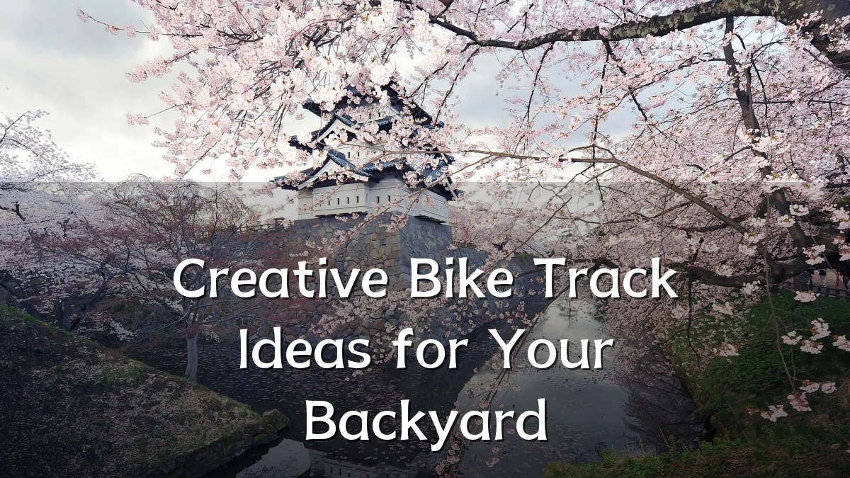 Creative Bike Track Ideas for Your Backyard