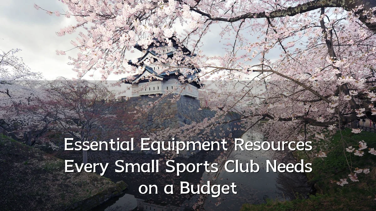 Essential Equipment Resources Every Small Sports Club Needs on a Budget