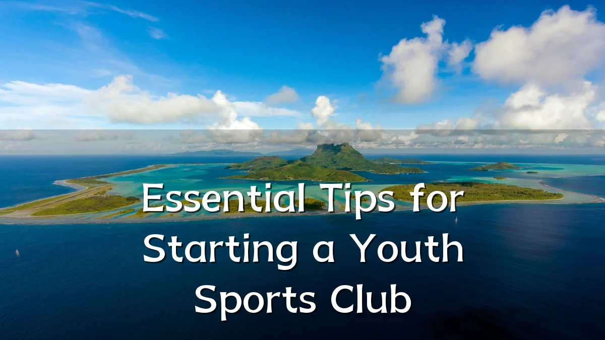 Essential Tips for Starting a Youth Sports Club
