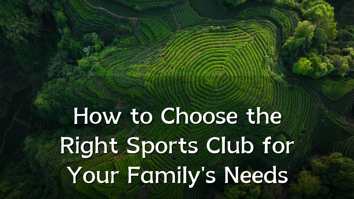 How to Choose the Right Sports Club for Your Family's Needs