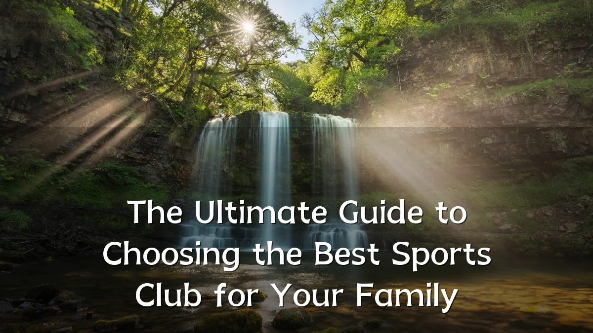 The Ultimate Guide to Choosing the Best Sports Club for Your Family