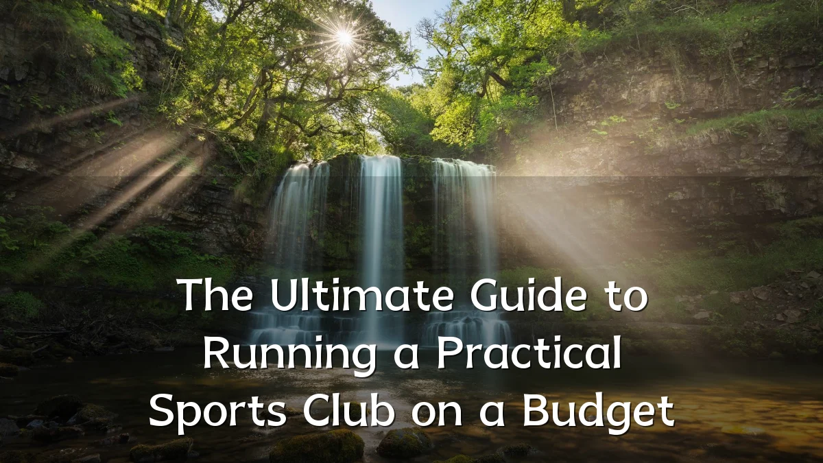 The Ultimate Guide to Running a Practical Sports Club on a Budget
