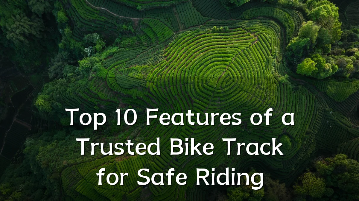 Top 10 Features of a Trusted Bike Track for Safe Riding