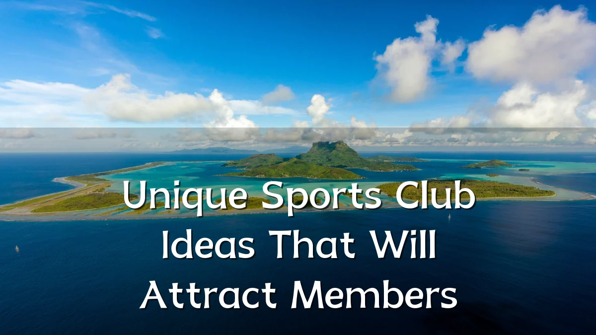 Unique Sports Club Ideas That Will Attract Members