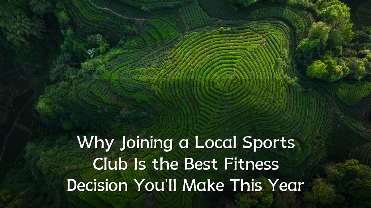 Why Joining a Local Sports Club Is the Best Fitness Decision You'll Make This Year
